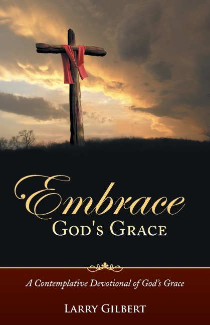 Embrace Gods Grace: A Contemplative Devotional of Gods Grace