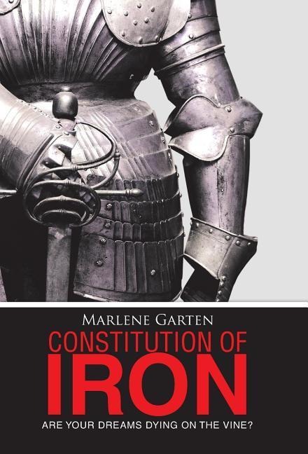 Constitution of Iron: Are Your Dreams Dying on the Vine?