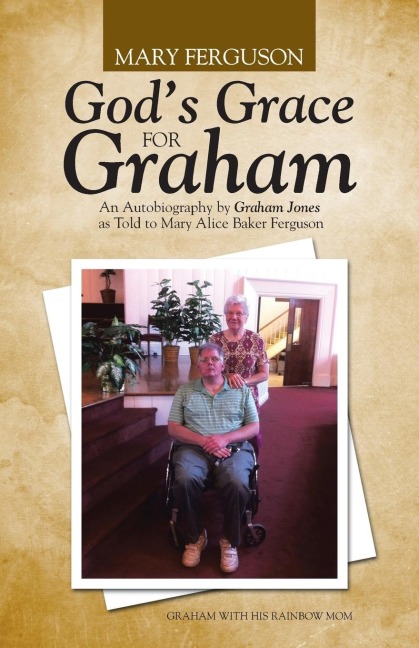 Gods Grace for Graham: An Autobiography by Graham Jones as Told to Mary Alice Baker Ferguson