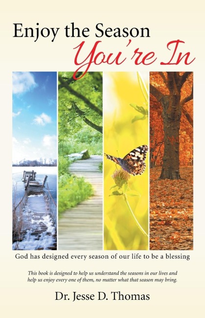 Enjoy the Season YouRe In: God Has Designed Every Season of Our Life to Be a Blessing