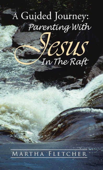 A Guided Journey: Parenting With Jesus in the Raft