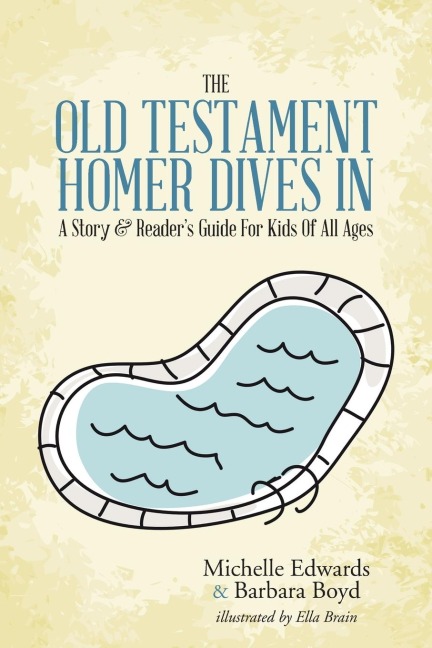 The Old Testament: Homer Dives In; A Story & Readers Guide For Kids Of All Ages
