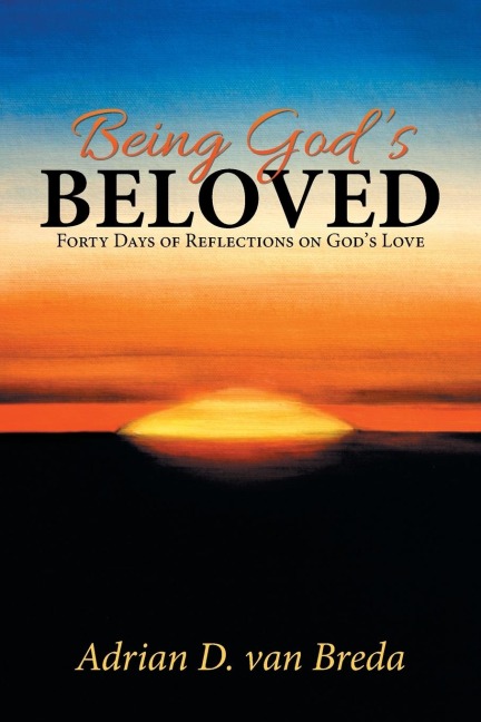 Being Gods Beloved: Forty Days of Reflections on Gods Love
