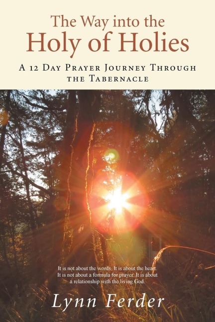 The Way into the Holy of Holies: A 12 Day Prayer Journey Through the Tabernacle