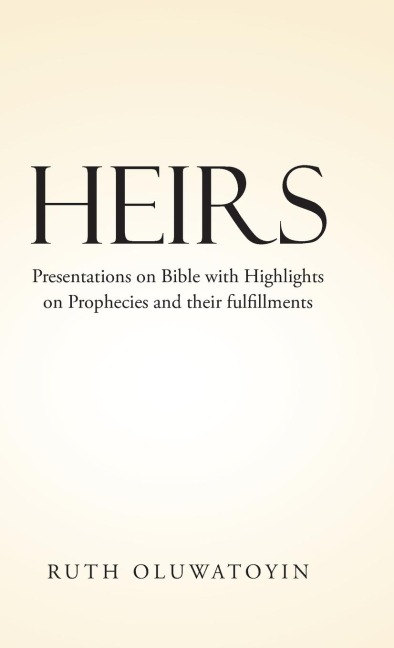 Heirs: Presentations on Bible with Highlights on Prophecies and their fulfillments