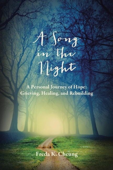 A Song in the Night: A Personal Journey of Hope: Grieving, Healing and Rebuilding