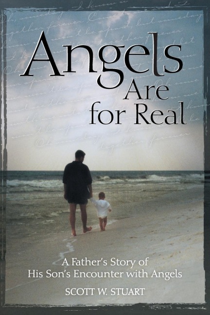 Angels Are For Real: A Fathers Story of His Sons Encounter with Angels