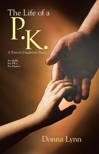 The Life of a P.K.: A Pastors Daughters Story
