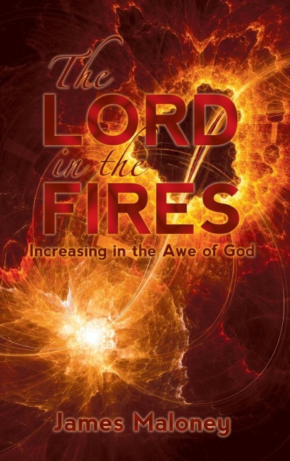 The Lord in the Fires: Increasing in the Awe of God