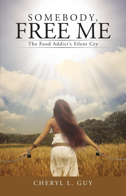 Somebody, Free Me: The Food Addict's Silent Cry