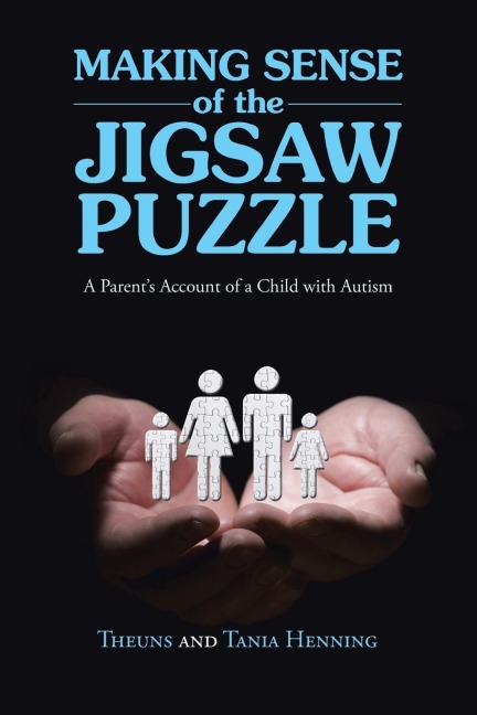 Making Sense of the Jigsaw Puzzle: A Parents Account of a Child with Autism