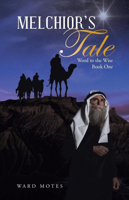 Melchiors Tale: Word to the Wise Book One
