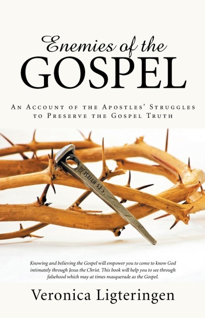 Enemies of the Gospel: An Account of the Apostles Struggles to Preserve the Gospel Truth
