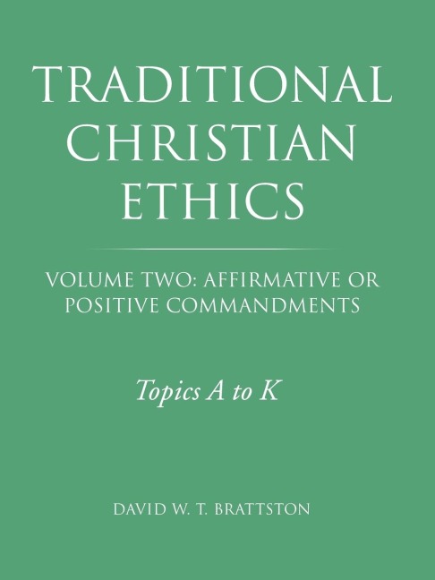 Traditional Christian Ethics: Volume Two: Affirmative or Positive Commandments