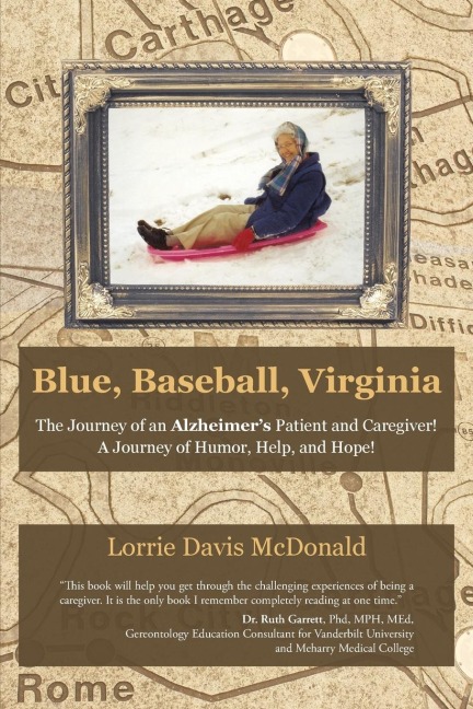 Blue, Baseball, Virginia: The Journey of an Alzheimers Patient and Caregiver!  A Journey of Humor, Help, and Hope!