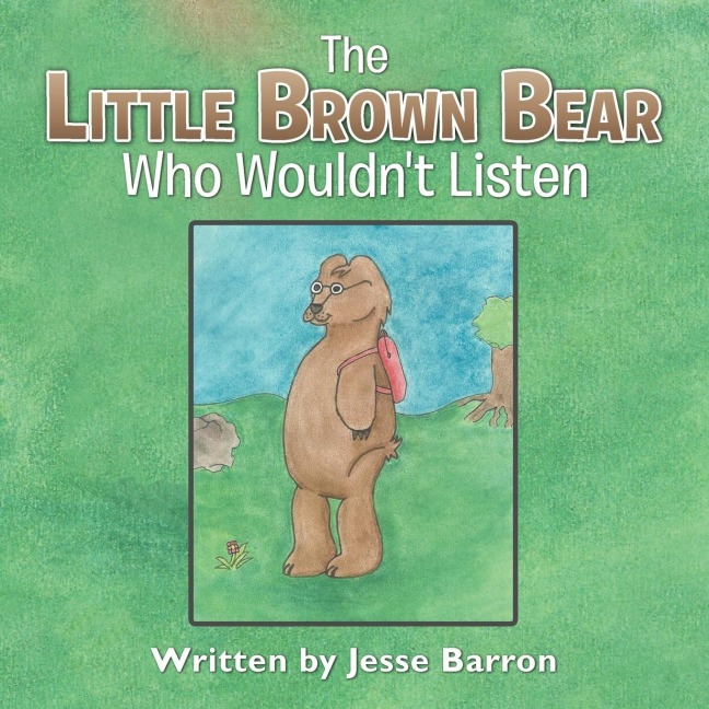 The Little Brown Bear Who Wouldnt Listen