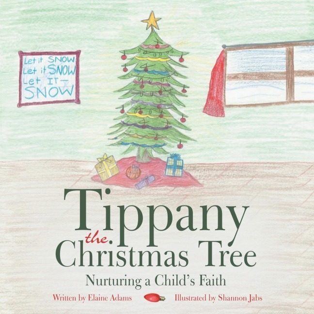 Tippany the Christmas Tree: Nurturing a Childs Faith
