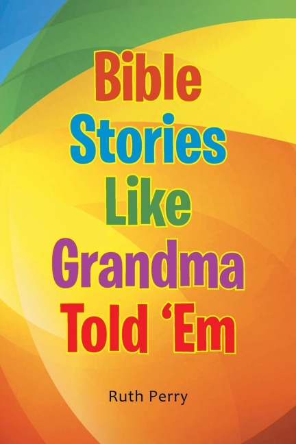 Bible Stories Like Grandma Told Em