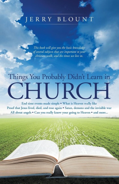 Things You Probably Didn't Learn In Church: End time events made simple What is Heaven really like Proof that Jesus lived, died, and rose again Satan, demons and the invisible war All about angels Can you really know your going to Heaven and more.......