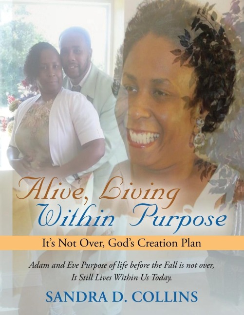 Alive, Living Within Purpose: Its Not Over, Gods Creation Plan