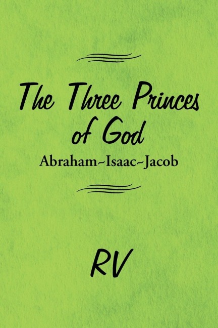 The Three Princes of God: Abraham-Isaac-Jacob