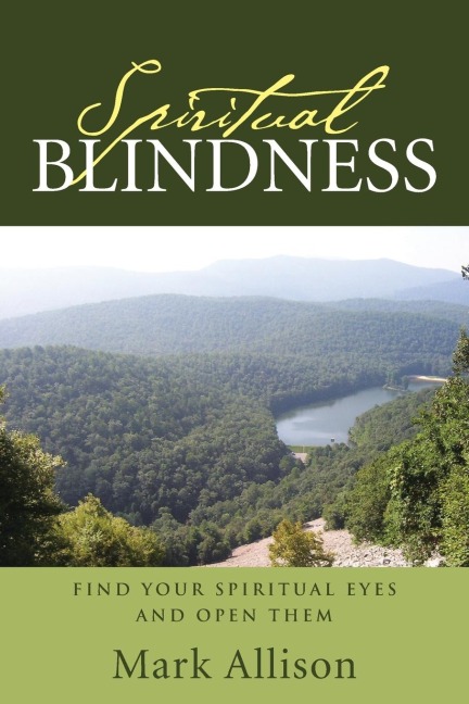 Spiritual Blindness: Find Your Spiritual Eyes and Open them
