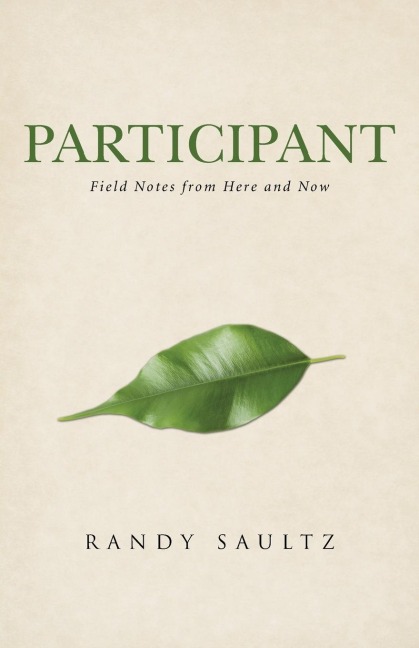 Participant: Field Notes from Here and Now