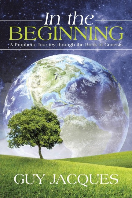In the Beginning: A Prophetic Journey through the Book of Genesis