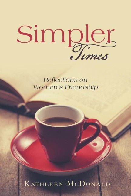 Simpler Times: Reflections on Womens Friendship