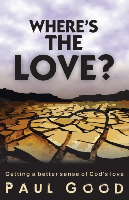 Wheres the Love?: Getting a Better Sense of Gods Love