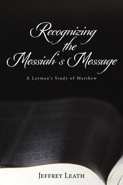 Recognizing the Messiahs Message: A Laymans Study of Matthew