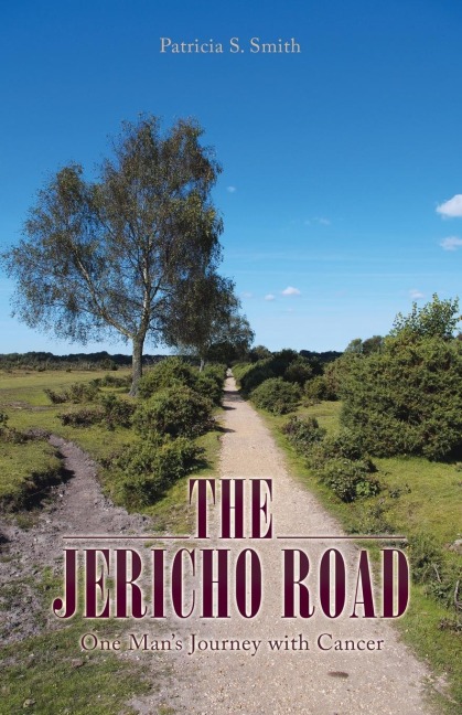 The Jericho Road: One Mans Journey with Cancer