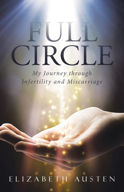 Full Circle: My Journey through Infertility and Miscarriage