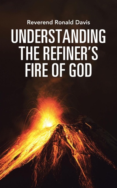 Understanding the Refiners Fire of God
