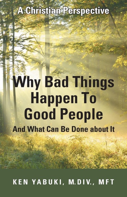 Why Bad Things Happen To Good People And What Can Be Done about It: A Christian Perspective