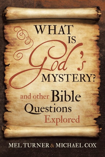What is Gods Mystery?: and Other Bible Questions Explored