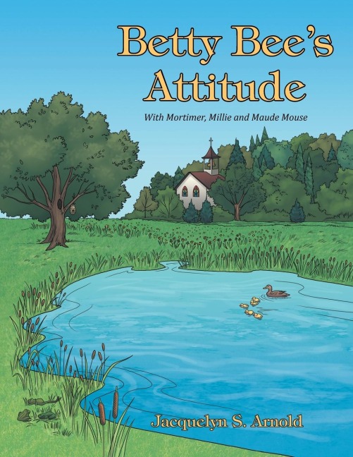 Betty Bees Attitude: With Mortimer, Millie and Maude Mouse