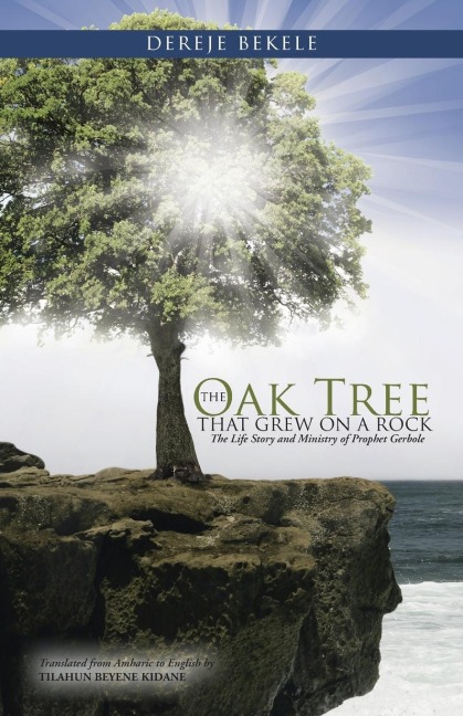 The Oak Tree that Grew on a Rock: The Life Story and Ministry of Prophet Gerbole