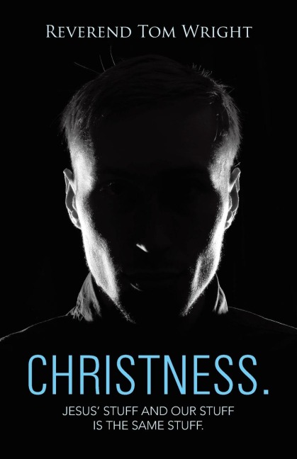 Christness.: Jesus Stuff and Our Stuff is the Same Stuff.