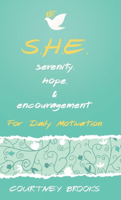 S.H.E. Serenity, Hope, & Encouragement: For Daily Motivation