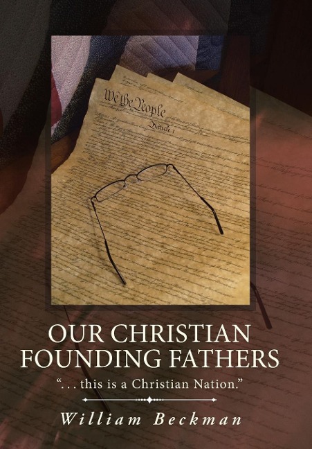 Our Christian Founding Fathers: . . . this is a Christian Nation.