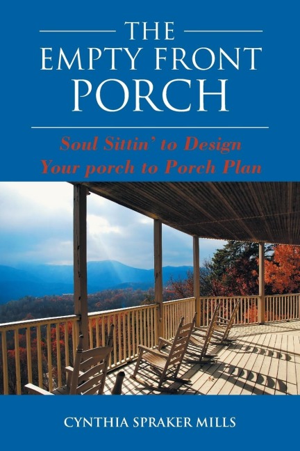 The Empty Front Porch: Soul Sittin' to Design Your porch to Porch Plan