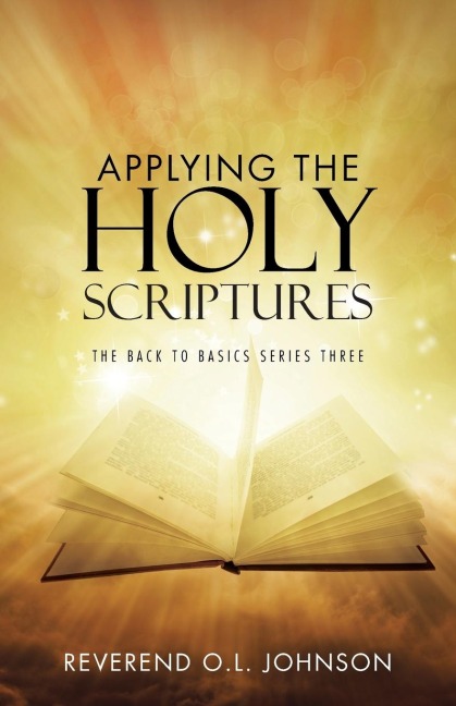 Applying the Holy Scriptures: The Back to Basics Series Three
