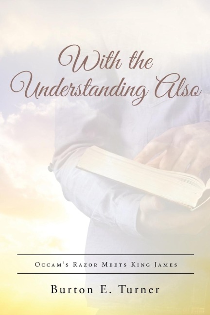 With the Understanding Also: Occams Razor Meets King James