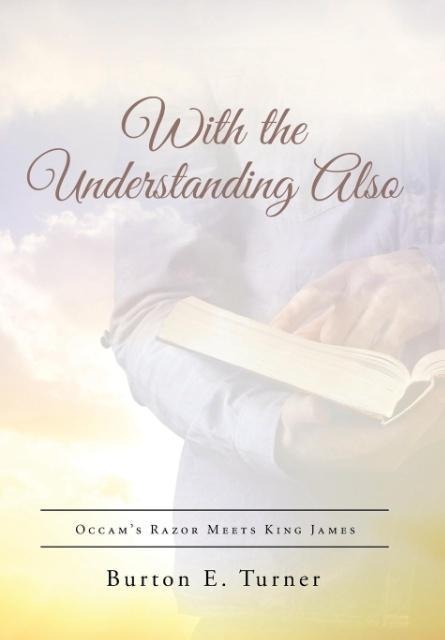 With the Understanding Also: Occams Razor Meets King James