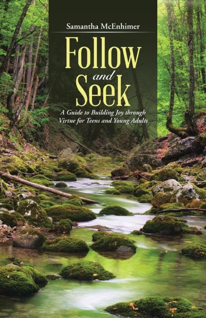 Follow and Seek: A Guide to Building Joy through Virtue for Teens and Young Adults