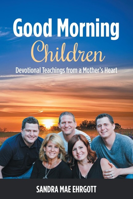 Good Morning Children: Devotional Teachings from a Mothers Heart