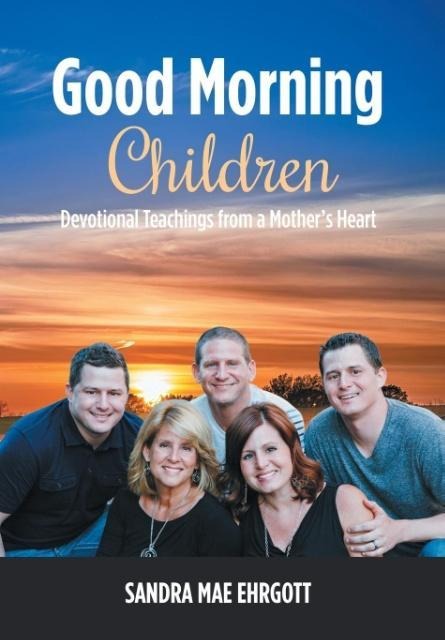 Good Morning Children: Devotional Teachings from a Mothers Heart