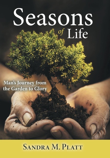 Seasons of Life: Mans Journey from the Garden to Glory