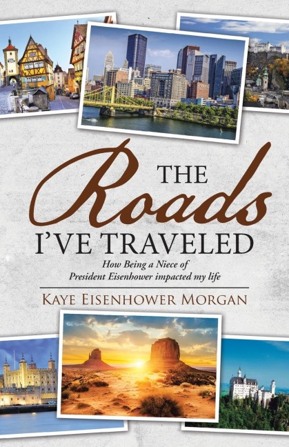 The Roads Ive Traveled: How Being a Niece of President Eisenhower impacted my life